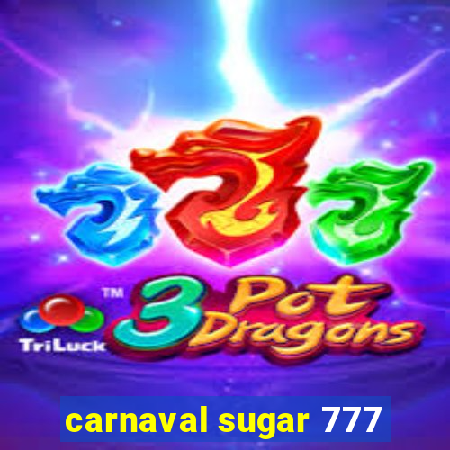 carnaval sugar 777